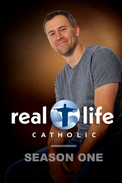 REAL LIFE CATHOLIC - Season 1
