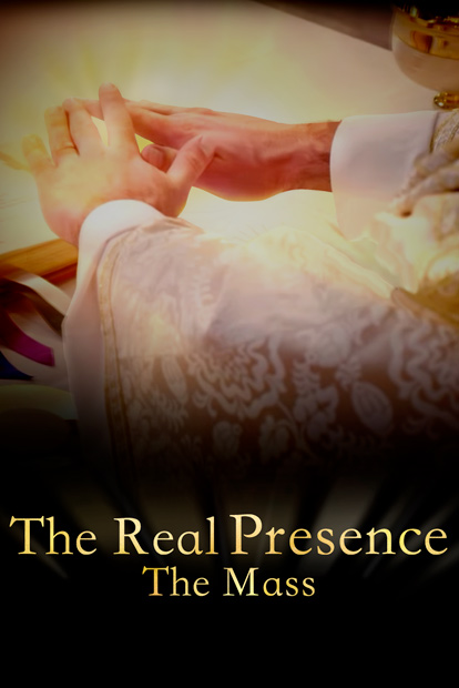 THE REAL PRESENCE - THE MASS