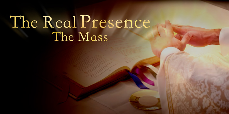 THE REAL PRESENCE - THE MASS