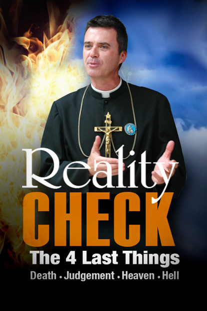 Reality Check: The Four Last Things-Death, Judgment, Heaven, Hell