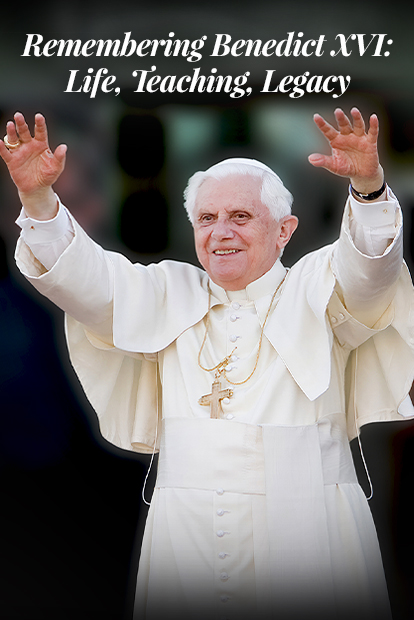 Remembering Benedict XVI: Life, Teaching, Legacy