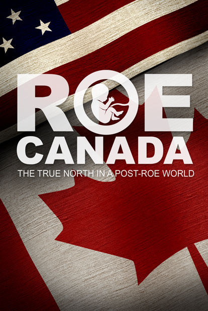 ROE CANADA- THE TRUE NORTH IN A POST-ROE WORLD