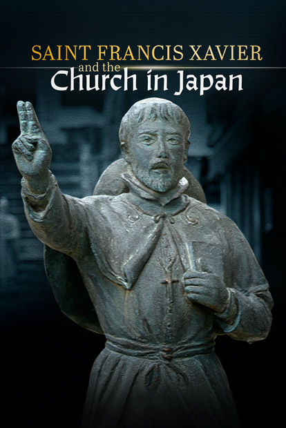 SAINT FRANCIS XAVIER AND THE CHURCH IN JAPAN