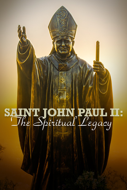 Saint John Paul II: The Spiritual Legacy