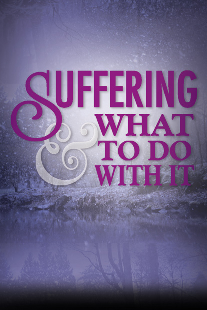 Suffering & What to Do With It