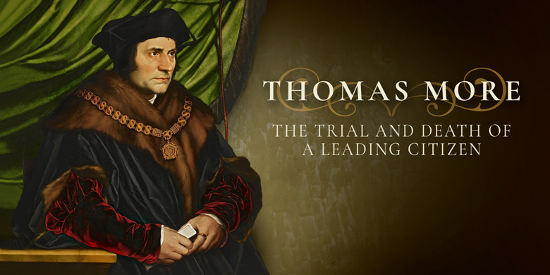 THOMAS MORE- THE TRIAL AND DEATH OF A LEADING CITIZEN