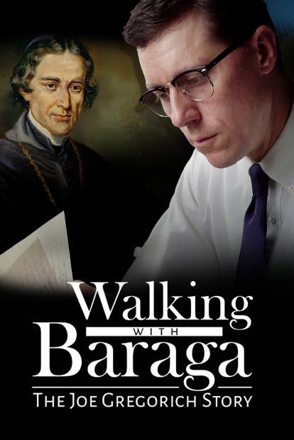 WALKING WITH BARAGA: THE JOE GREGORICH STORY