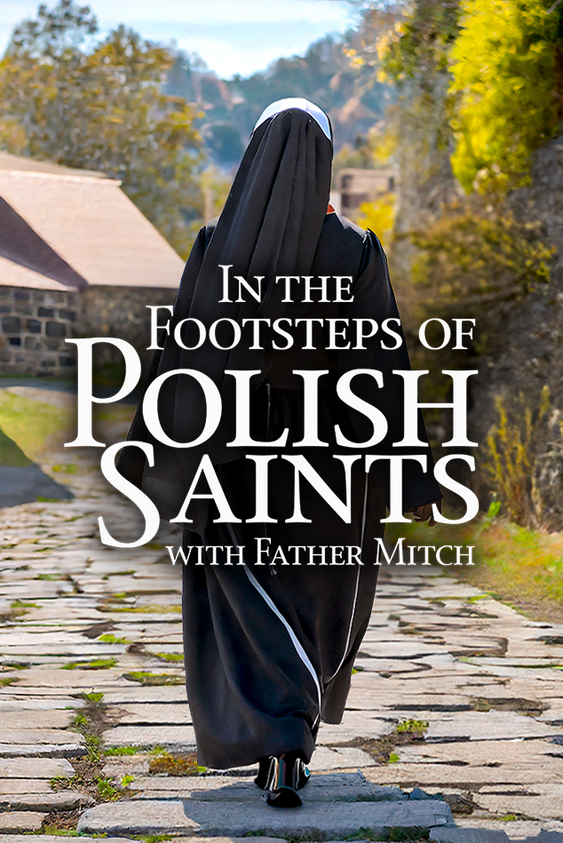 IN THE FOOTSTEPS OF POLISH SAINTS WITH FR. MITCH PACWA