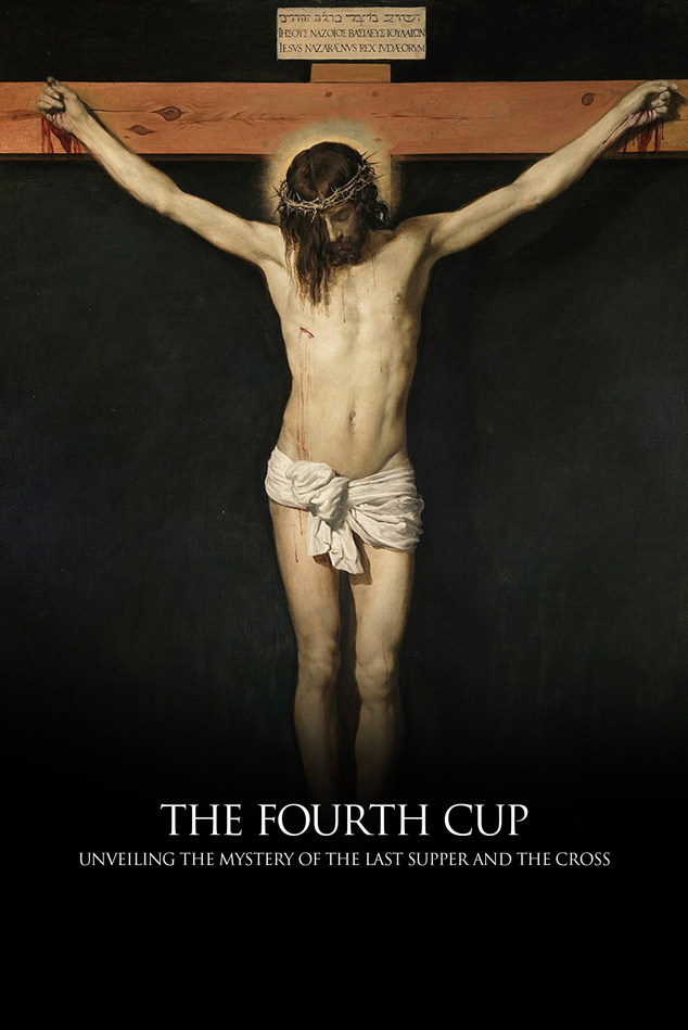 THE FOURTH CUP: UNVEILING THE MYSTERY OF THE LAST SUPPER AND THE CROSS