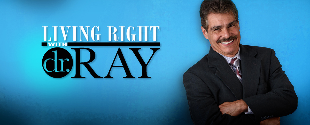 LIVING RIGHT WITH DR. RAY