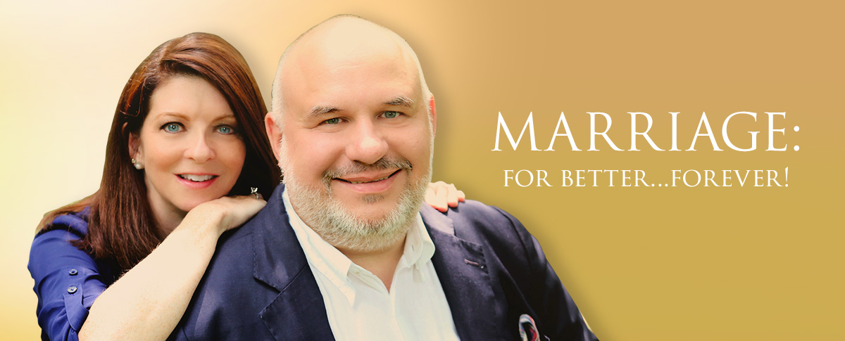 Marriage: for Better...Forever!