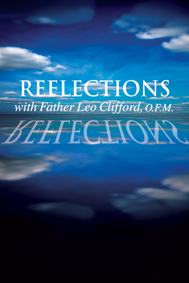 REFLECTIONS WITH FR. LEO CLIFFORD